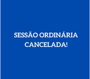 COMUNICADO - Cancelada Sessão Ordinária de 24/05 